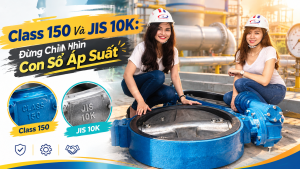 Class 150 Và JIS 10K: Đừng Chỉ Nhìn Con Số Áp Suất