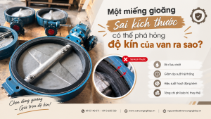 Một miếng gioăng sai kích thước có thể phá hỏng độ kín của van ra sao?