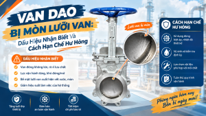 Van Dao Bị Mòn Lưỡi Van: Dấu Hiệu Nhận Biết Và Cách Hạn Chế Hư Hỏng