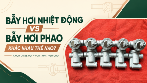Bẫy Hơi Nhiệt Động Và Bẫy Hơi Phao Khác Nhau Thế Nào?