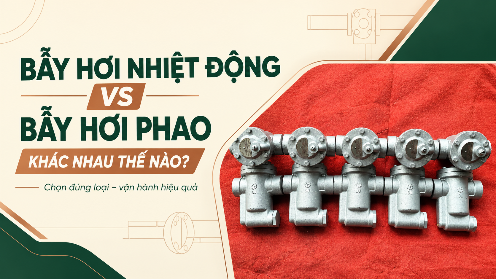 Bẫy Hơi Nhiệt Động Và Bẫy Hơi Phao Khác Nhau Thế Nào?