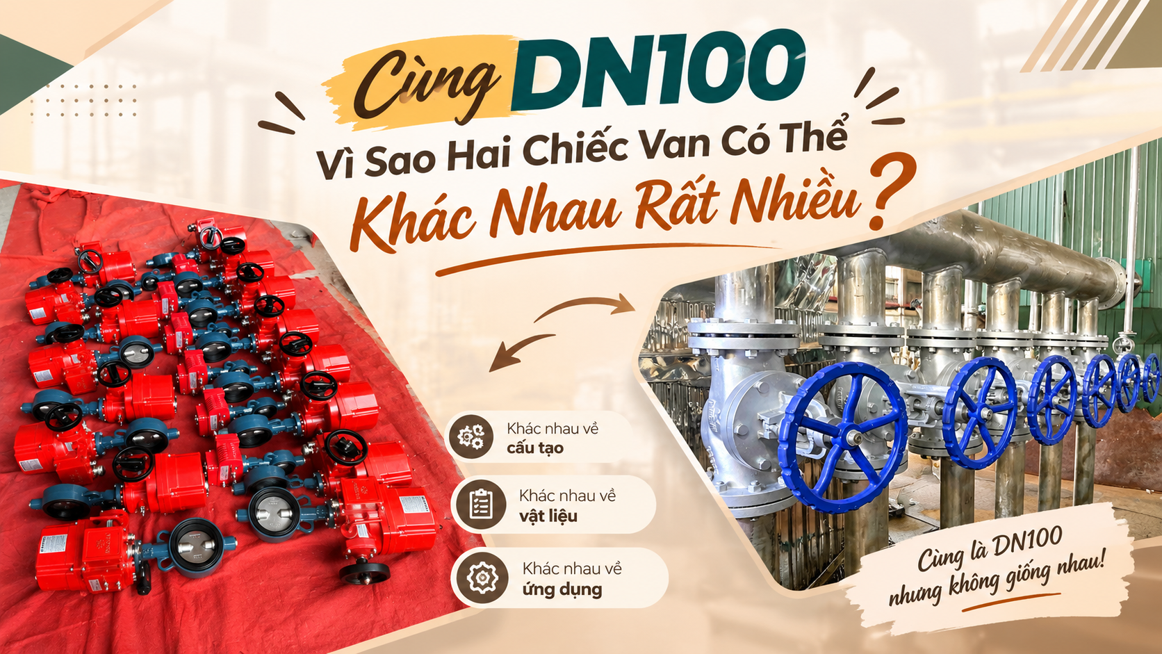 Cùng DN100, Vì Sao Hai Chiếc Van Có Thể Khác Nhau Rất Nhiều?